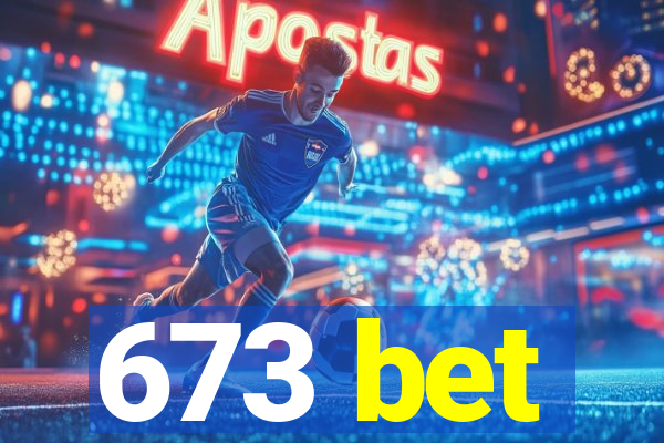 673 bet